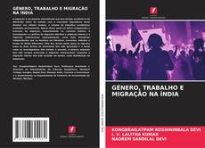 GÉNERO, TRABALHO E MIGRAÇÃO NA ÍNDIA kitap kapağı