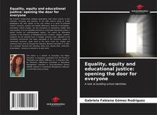 Bookcover of Equality, equity and educational justice: opening the door for everyone