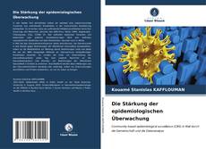 Bookcover of Die Stärkung der epidemiologischen Überwachung