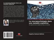 La neuropsychologie dans une maladie orpheline kitap kapağı