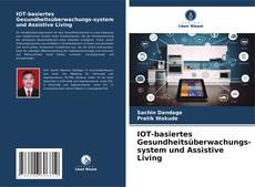 IOT-basiertes Gesundheitsüberwachungs-system und Assistive Living kitap kapağı