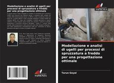 Bookcover of Modellazione e analisi di ugelli per processi di spruzzatura a freddo per una progettazione ottimale