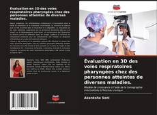 Portada del libro de Évaluation en 3D des voies respiratoires pharyngées chez des personnes atteintes de diverses maladies.