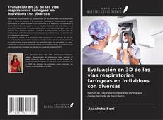 Bookcover of Evaluación en 3D de las vías respiratorias faríngeas en individuos con diversas