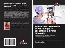 Bookcover of Valutazione 3D delle vie aeree faringee in soggetti con diverse patologie.