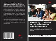 Buchcover von Is there a possibility of quality education for children in Mexico?