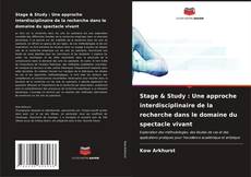 Capa do livro de Stage & Study : Une approche interdisciplinaire de la recherche dans le domaine du spectacle vivant 
