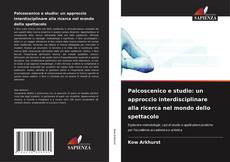 Bookcover of Palcoscenico e studio: un approccio interdisciplinare alla ricerca nel mondo dello spettacolo