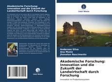 Bookcover of Akademische Forschung: Innovation und die Zukunft der Landwirtschaft durch Forschung