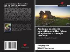 Portada del libro de Academic research: innovation and the future of agriculture through research