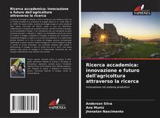 Обложка Ricerca accademica: innovazione e futuro dell'agricoltura attraverso la ricerca