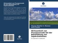 Buchcover von Wirksamkeit von Fluxapyroxade bei der Bekämpfung von Sojakrankheiten