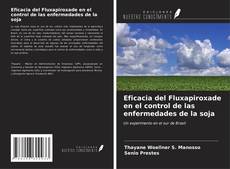 Buchcover von Eficacia del Fluxapiroxade en el control de las enfermedades de la soja