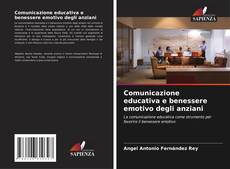 Bookcover of Comunicazione educativa e benessere emotivo degli anziani