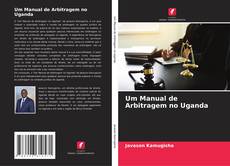 Capa do livro de Um Manual de Arbitragem no Uganda 