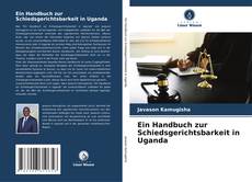 Couverture de Ein Handbuch zur Schiedsgerichtsbarkeit in Uganda