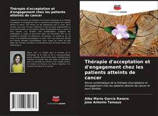 Copertina di Thérapie d'acceptation et d'engagement chez les patients atteints de cancer