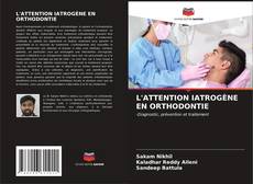 Buchcover von L'ATTENTION IATROGÈNE EN ORTHODONTIE