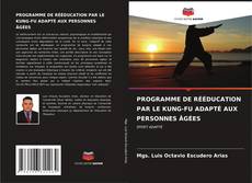 Bookcover of PROGRAMME DE RÉÉDUCATION PAR LE KUNG-FU ADAPTÉ AUX PERSONNES ÂGÉES
