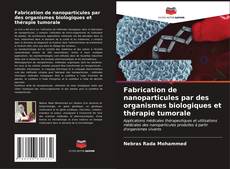 Buchcover von Fabrication de nanoparticules par des organismes biologiques et thérapie tumorale