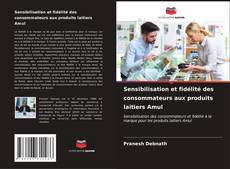 Buchcover von Sensibilisation et fidélité des consommateurs aux produits laitiers Amul