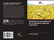 Évolution et perspectives de la politique agricole commune kitap kapağı