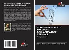 Bookcover of CONOSCERE IL VOLTO NASCOSTO DELL'ABUSATORE SESSUALE