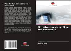 Bookcover of Ultrastructure de la rétine des téléostéens