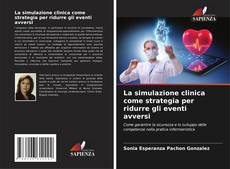 Bookcover of La simulazione clinica come strategia per ridurre gli eventi avversi