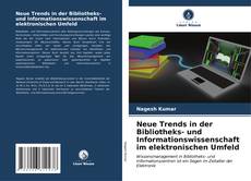 Neue Trends in der Bibliotheks- und Informationswissenschaft im elektronischen Umfeld kitap kapağı