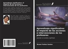 Bookcover of Aprendizaje significativo: el impacto de las acciones e intervenciones de los profesores