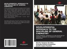 DEVELOPMENTAL APPROACH TO THE DISCIPLINE OF GENERAL CHEMISTRY的封面