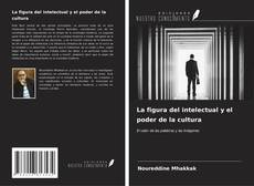 Copertina di La figura del intelectual y el poder de la cultura
