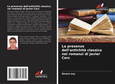 Couverture de La presenza dell'antichità classica nei romanzi di Javier Cerc