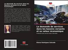 Bookcover of La demande de services dans les bassins versants et sa valeur économique