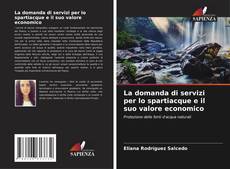 Bookcover of La domanda di servizi per lo spartiacque e il suo valore economico