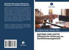 Buchcover von REFORM DER JUSTIZ Öffentliche Ordnung im Konfliktmanagement