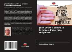 Copertina di Jean Locke : contre la tyrannie d'une rage religieuse