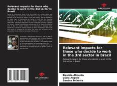Buchcover von Relevant impacts for those who decide to work in the 3rd sector in Brazil