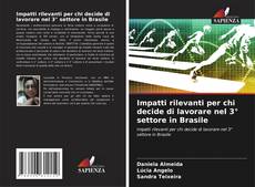 Bookcover of Impatti rilevanti per chi decide di lavorare nel 3° settore in Brasile