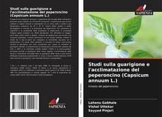 Bookcover of Studi sulla guarigione e l'acclimatazione del peperoncino (Capsicum annuum L.)
