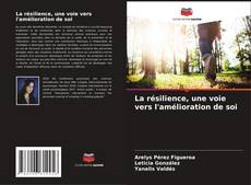 Bookcover of La résilience, une voie vers l'amélioration de soi