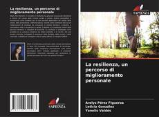 Bookcover of La resilienza, un percorso di miglioramento personale