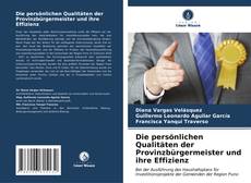 Buchcover von Die persönlichen Qualitäten der Provinzbürgermeister und ihre Effizienz