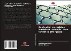 Bookcover of Application de certains matériaux carbonés : Une tendance émergente