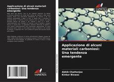 Bookcover of Applicazione di alcuni materiali carboniosi: Una tendenza emergente