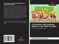 Couverture de Curriculum and training ideals in the field of sport
