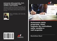 Capa do livro de Autonomia della proprietà, titoli, imposte da controllare nella vendita e nell'acquisto 
