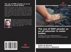 Portada del libro de The use of MDF powder as an oil adsorber in water bodies