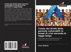 Couverture de Tutela dei diritti delle persone vulnerabili in tempi di crisi secondo la legge belga